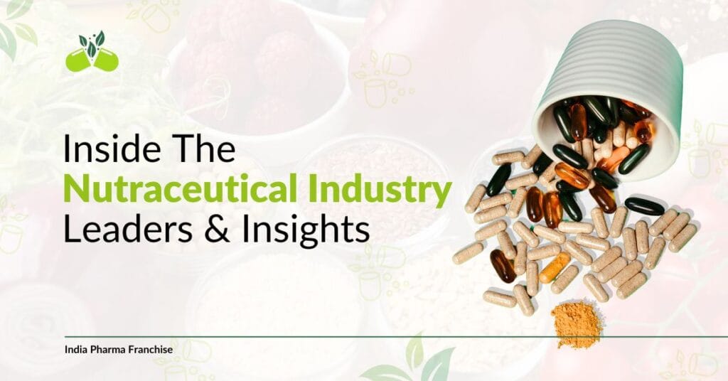 Inside The Nutraceutical Industry Leaders & Insights